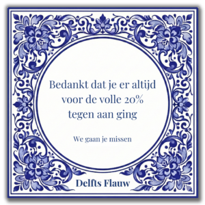 Bedankt dat je er altijd voor de volle 20% tegen aan ging - we gaan je missen